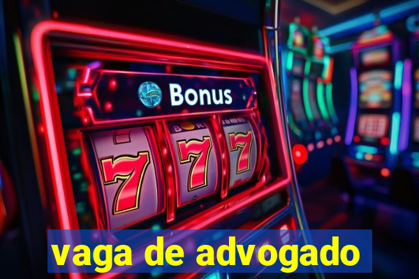 vaga de advogado